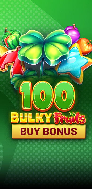 100 Bulky Fruits Buy Bonus in New Games