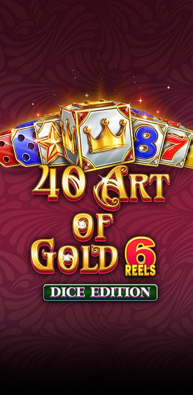 40 Art of Gold 6 Reels Dice Edition in New Games