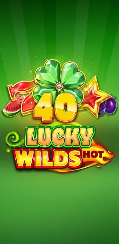 40 Lucky Wilds Hot in New Games